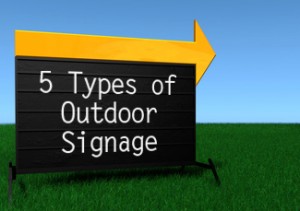 Does Your Sign Shop Offer These 5 Types of Outdoor Signage?